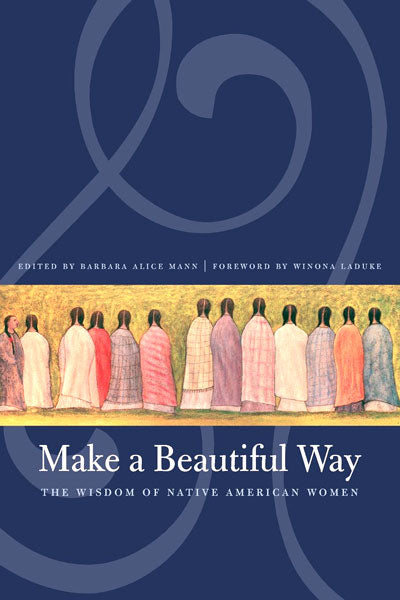 Make a Beautiful Way: The Wisdom of Native American Women | Buy Book Now at Indigenous Peoples Resources