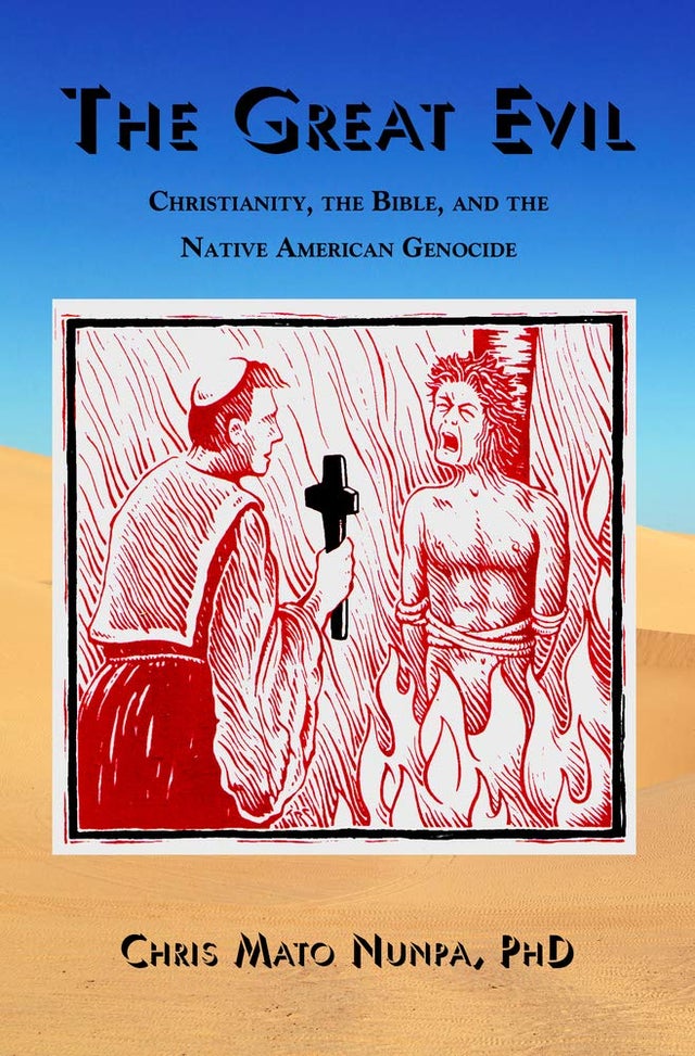 The Great Evil: Christianity, the Bible, and the Native American Genocide | Buy Book Now at Indigenous Peoples Resources