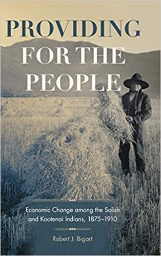 Providing for the People: Economic Change among the Salish and Kootenai Indians, 1875–1910 | Buy Book Now at Indigenous Peoples Resources