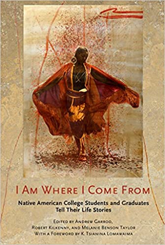 I Am Where I Come From: Native American College Students and Graduates Tell Their Life Stories | Buy Book Now at Indigenous Peoples Resources