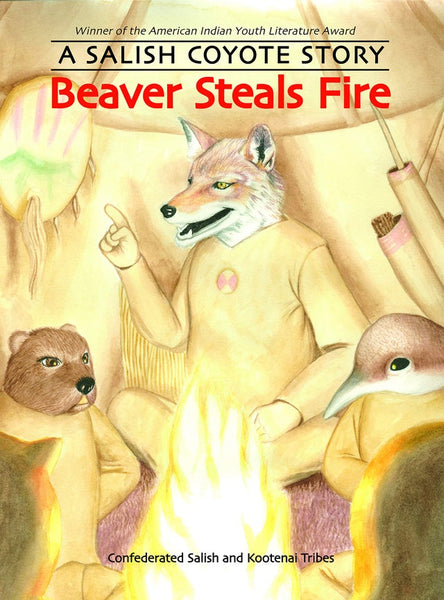 Beaver Steals Fire: A Salish Coyote Story | Buy Book Now at Indigenous Peoples Resources