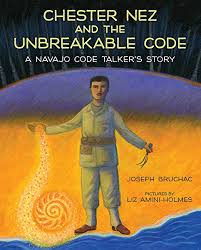Chester Nez and the Unbreakable Code: A Navajo Code Talker's Story | Buy Book Now at Indigenous Peoples Resources