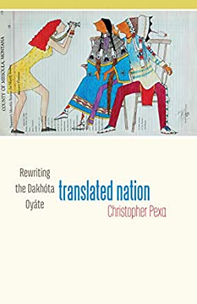 Translated Nation: Rewriting the Dakhóta Oyáte | Buy Book Now at Indigenous Peoples Resources