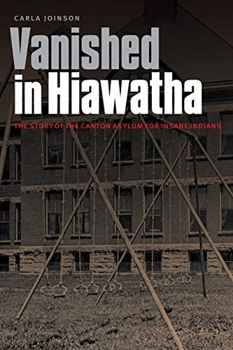 Vanished in Hiawatha: The Story of the Canton Asylum for Insane Indians | Buy Book Now at Indigenous Peoples Resources