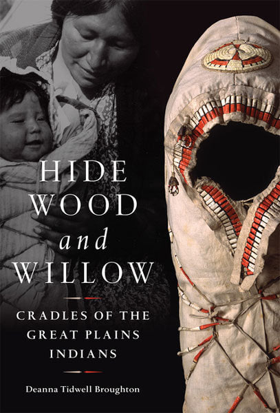 Hide, Wood, and Willow: Cradles of the Great Plains Indians | Buy Book Now at Indigenous Peoples Resources