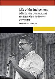 Life of the Indigenous Mind: Vine Deloria Jr. and the Birth of the Red Power Movement | Buy Book Now at Indigenous Peoples Resources