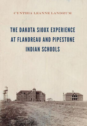 The Dakota Sioux Experience at Flandreau and Pipestone Indian Schools | Buy Book Now at Indigenous Peoples Resources