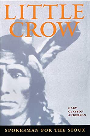 Little Crow: Spokesman for the Sioux | Buy Book Now at Indigenous Peoples Resources