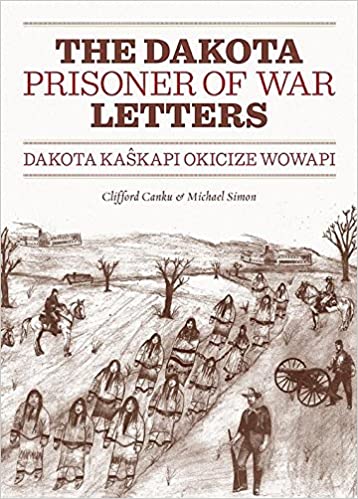 Dakota Prisoner of War Letters: Dakota Kaskapi Okicize Wowapi | Buy Book Now at Indigenous Peoples Resources