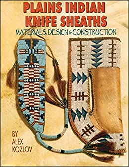 Plains Indian Knife Sheaths: Materials, Design & Construction Book | Buy Book Now at Indigenous Peoples Resources