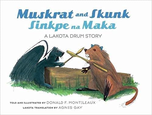 Muskrat and Skunk: Sinkpe na Maka, A Lakota Drum Story | Buy Book Now at Indigenous Peoples Resources