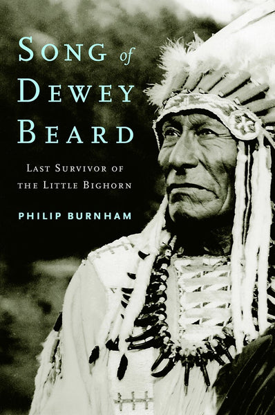 Song of Dewey Beard: Last Survivor of the Little Big Horn | Buy Book Now at Indigenous Peoples Resources