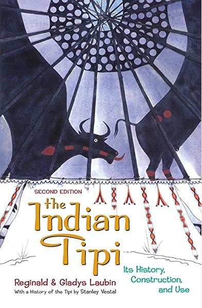 The Indian Tipi: Its History, Construction, and Use, 2nd Edition | Buy Book Now at Indigenous Peoples Resources