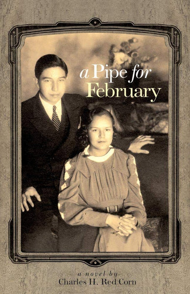 A Pipe for February: A Novel | Buy Book Now at Indigenous Peoples Resources