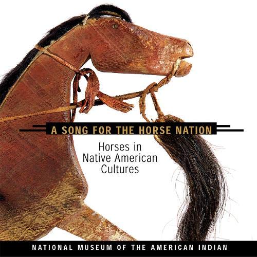 Song for the Horse Nation: Horses in Native American Cultures | Buy Book Now at Indigenous Peoples Resources
