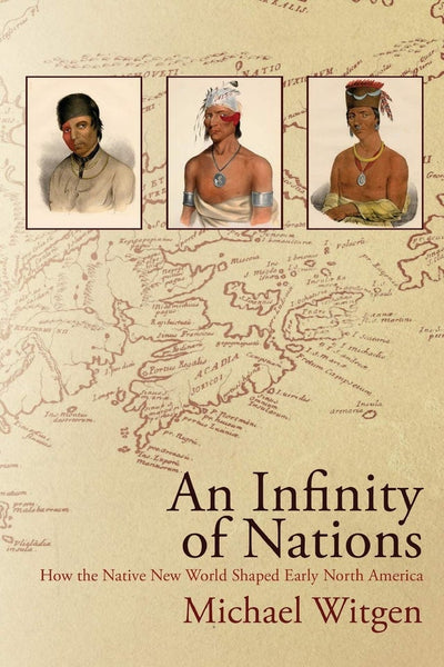 An Infinity of Nations: How the Native New World Shaped Early North America | Buy Book Now at Indigenous Peoples Resources