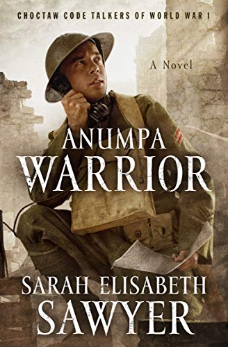 Anumpa Warrior: Choctaw Code Talkers of World War I | Buy Book Now at Indigenous Peoples Resources