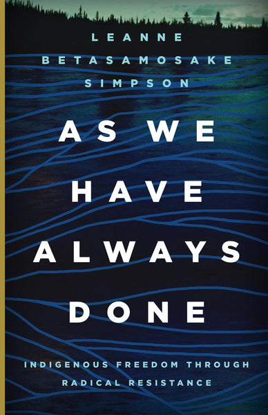 As We Have Always Done: Indigenous Freedom Through Radical Resistance | Buy Book Now at Indigenous Peoples Resources