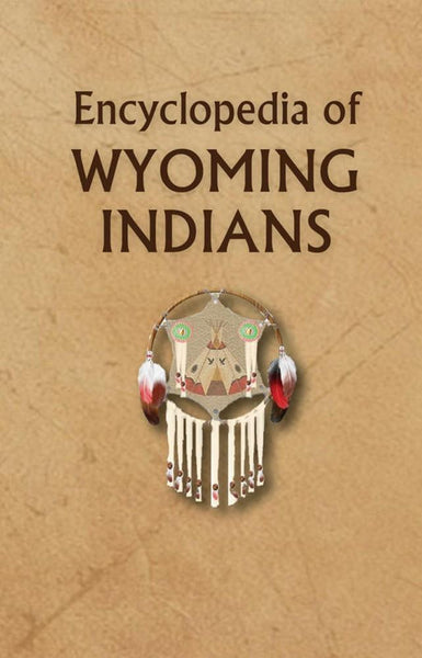 Encyclopedia of Wyoming Indians